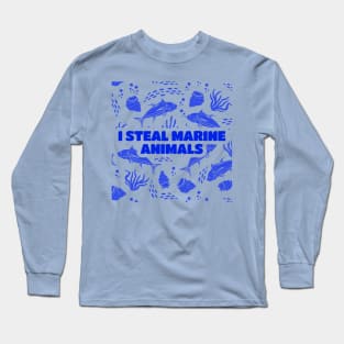 I Steal Marine Animals Long Sleeve T-Shirt